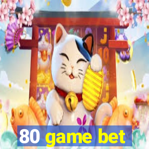 80 game bet